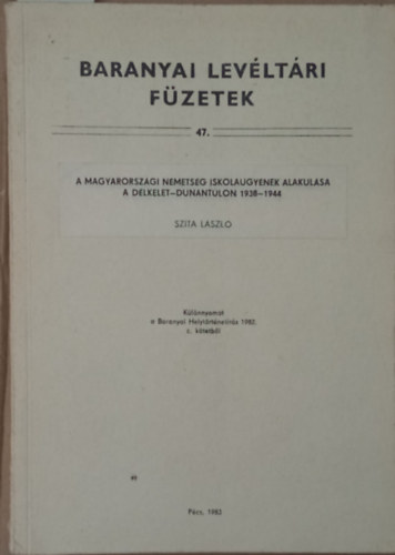 Szita László - A magyarországi németség iskolaügyének alakulása a Délkelet-Dunántúlon 1938-1944 (Dedikált)