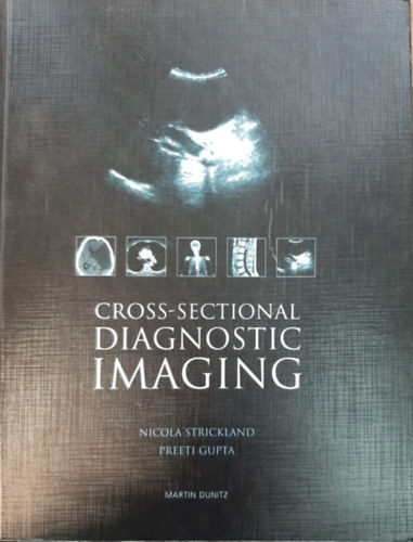 Nicola Strickland, Preeti Gupta - Cross-sectional Diagnostic Imaging: Cases for Self Assessment
