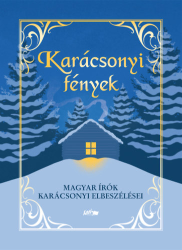 Grdonyi Gza, Kosztolnyi Dezs, Krdy Gyula, Fst Miln, Ills Endre - Karcsonyi fnyek - Magyar rk karcsonyi elbeszlsei
