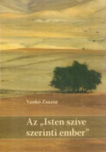Vank Zsuzsa - Az Isten szve szerinti ember - Dvid ifjkora
