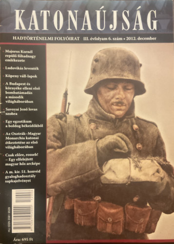 Fekete R�bert (f�szerk.) - Katona�js�g - Hadt�rt�nelmi foly�irat III. �vfolyam 6. sz�m 2012.