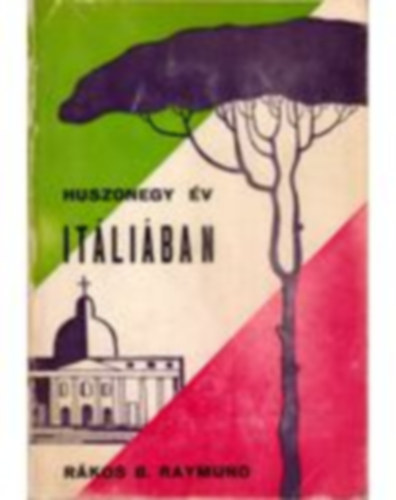 Rákos B. Raymund - Huszonegy év Itáliában