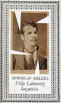 Miroslav Krleza - Filip Latinovicz hazatérése