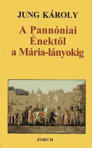 Jung Kroly - A Pannniai nektl a Mria-lnyokig