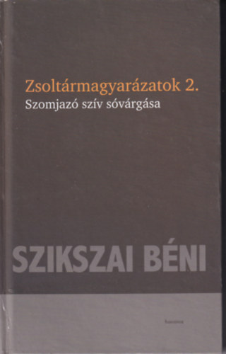 Szikszai B�ni - Zsolt�rmagyar�zatok 2. - Szomjaz� sz�v s�v�rg�sa