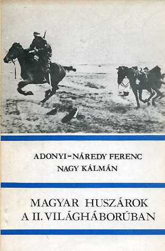 Adonyi-Nredy; Nagy - Magyar huszrok a II. vilghborban
