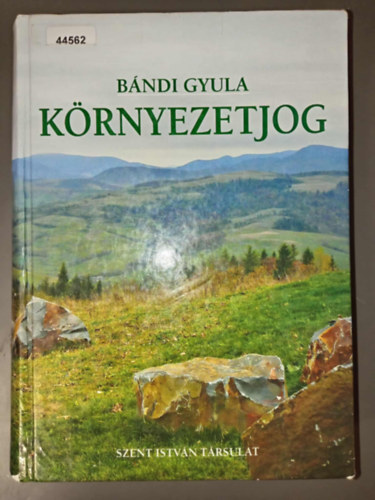 Bndi Gyula - Krnyezetjog - msodik, tdolgozott kiads (A KRNYEZETVDELEM ALAPFOGALMAI S TRTNETE / A KRNYEZETJOG ELVEI / KRNYEZETHEZ VAL JOG / A KRNYEZETJOGI SZABLYOZS MDSZERTANA / EU KRNYEZETJOG / FELELSSG - KZIGAZGATSI JOGI