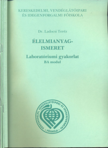 Ladocsi Ter�z dr. - �lelmianyagismeret 3 db. f�zet (Laborat�riumi gyakorlat BA modul tank�nyv, BB, BC modul munkaf�zetek)