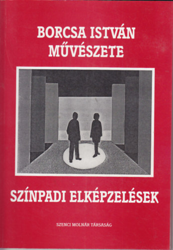 Borcsa Istvn mvszete VII.: Sznpadi elkpzelsek