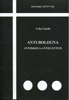 Cebe László - Anti-Bologna (Antiiskola-Antiegyetem)
