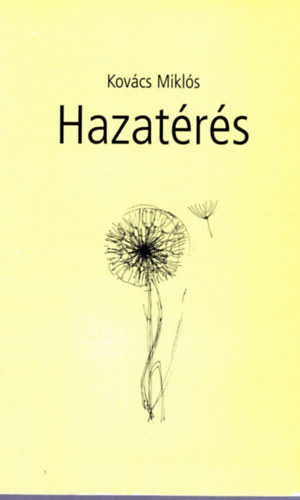 Kovács Miklós - Hazatérés - Összegyűjtött versek
