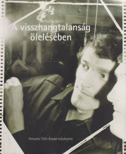Szombathy B�lint - A visszhangtalans�g �lel�s�ben