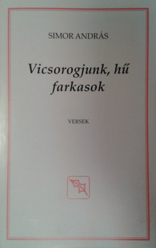 Simor Andr�s - Vicsorogjunk, h� farkasok