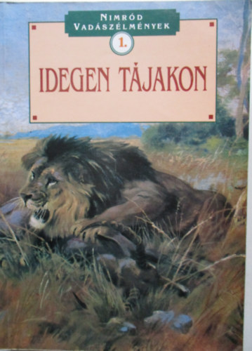 Dnes Istvn (szerk.) - Idegen tjakon (Nimrd vadszlmnyek 1.)