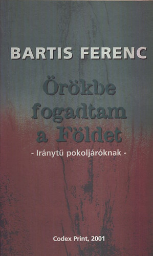 Barits Ferenc - Örökbe fogadtam a Földet - Iránytű pokoljáróknak (dedikált)