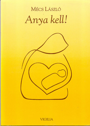 Mécs László - Anya kell! - Versek lányokról és anyákról