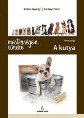 Sernyi Pter; Zelina Gyrgy - Mestersgem cmere: A kutya