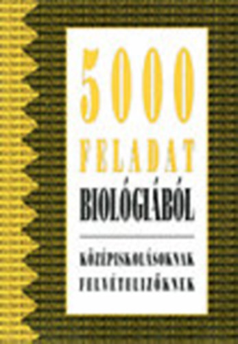 Kropog; Mndics; Molnr - 5000 feladat biolgibl kzpiskolsoknak s felvtelizknek