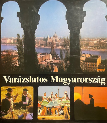 Alfred Lau - Var�zslatos Magyarorsz�g (Egy dokument�ci� sz�veggel �s k�pekben)