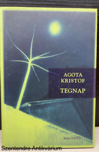 Agota Kristof, Ford.: Takcs M. Jzsef - Tegnap (Sajt kppel)