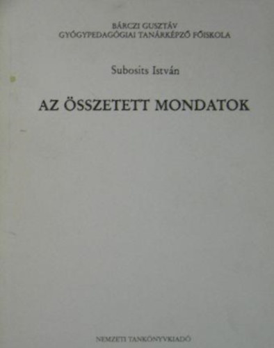SZERZ Subosits Istvn SZERKESZT Dob Ferencn - Az sszetett mondatok