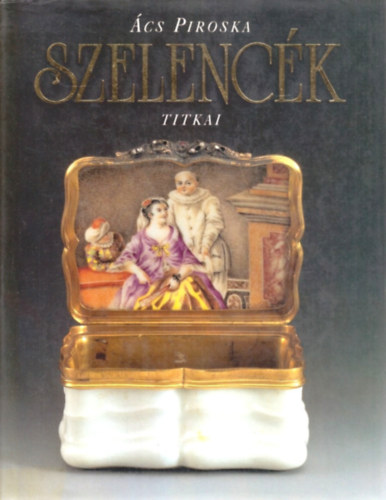 Ács Piroska - Szelencék titkai