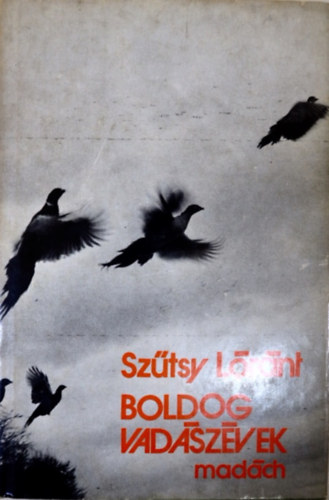 Szűtsy Lóránt - Boldog vadászévek