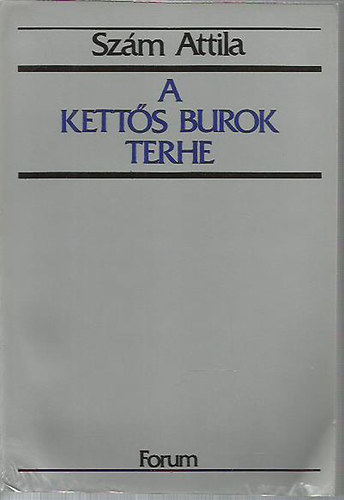 Sz�m Attila - A kett�s burok terhe