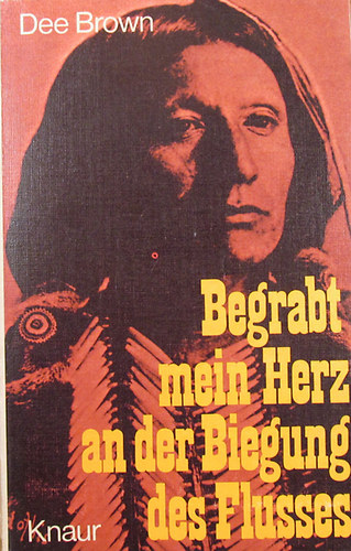 Dee Brown - Begrabt mein Herz an der Biegung des Flusses