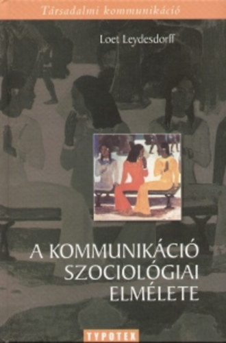 Loet Leydesdorff - A kommunikci szociolgiai elmlete