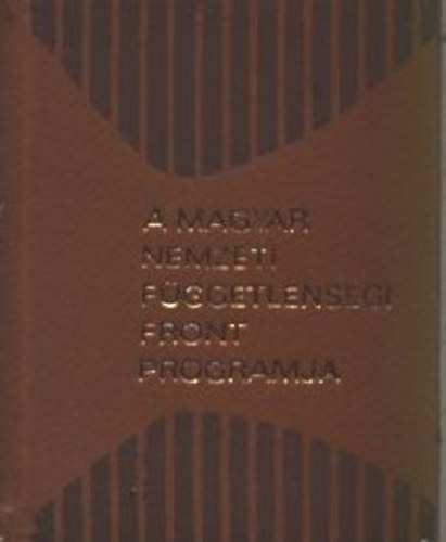 Feles Gy�rgyn� (szerk.) - A Magyar Nemzeti F�ggetlens�gi Front programja - 1944. december 3. (minik�nyv)