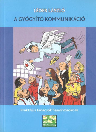 L�der L�szl� - A gy�gy�t� kommunik�ci� - praktikus tan�csok h�ziorvosoknak