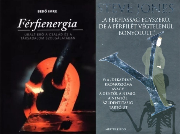 Bed Imre, Steven Jones - 2 db knyv a frfi princpiumrl: Frfienergia - Uralt er a csald s a trsadalom szolglatban + Y: A ""dekadens"" kromoszma avagy a gntl a nemig, a nemtl az identitsig tart t