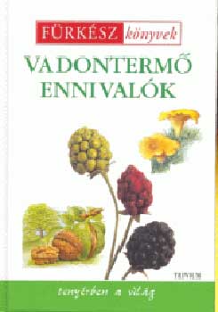Mabey, Richard - Vadontermő ennivalók - Fürkész könyvek