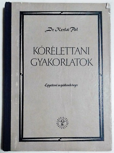 Dr. Kertai P�l - K�r�lettani gyakorlatok (Egyetemi seg�dtank�nyv)