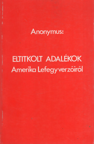 Anonymus - Eltitkolt adalékok - Amerika lefegyverzőiről