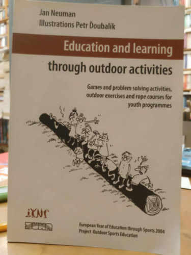 Jan Neuman, Petr Doubal�k (illus.) - Education and Learning Through Outdoor Activities - Games and problems solving activities, outdoor exercises and rope courses for youth programmes