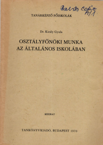 Dr. Kirly Gyula (szerk) - Osztlyfnki munka az ltalnos- Tanrkpz Fiskolk