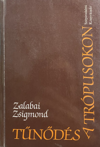 Zalabai Zsigmond - T�n�d�s a tr�pusokon