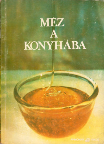 Apimondia szerkeszti - Mz a konyhba