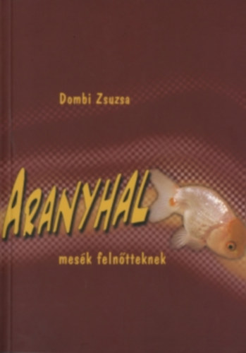 Dombi Zsuzsa - Aranyhal Mesk felntteknek