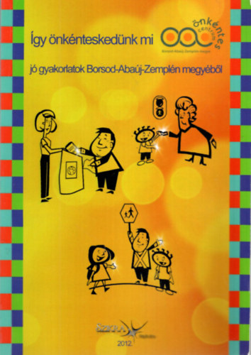 Garbczy Levente, Horvth Jzsefn, Lugosi Lszln (szerk.) - gy nknteskednk mi - j gyakorlatok Borsod-Abaj-Zempln megybl