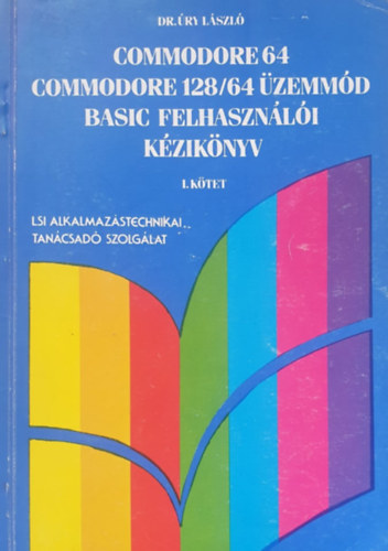 Dr. �ry L�szl� - Commodore 64 Commodore 128/64 �zemm�d basic felhaszn�l�i k�zik�nyv I.