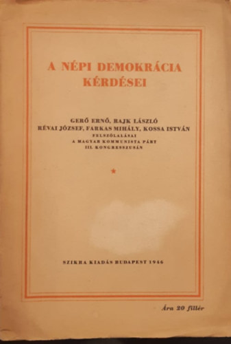 Ger Ern, Rajk Lszl, Rvai Jzsef, Farkas Mihly, Kossa Istvn - A npi demokrcia krdsei