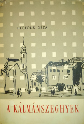 Hegedűs Géza - A Kálmánszeghyek