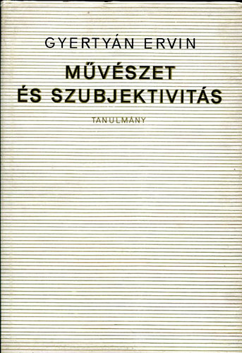 Gyertyn Ervin - Mvszet s szubjektivits