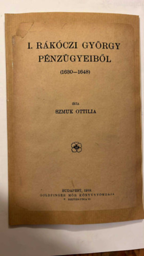 szmuk ottilia - I. Rákóczi György pénzügyeiből (1630-1648)