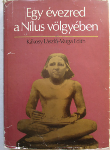K�kosy L�szl�-Varga Edith - Egy �vezred a N�lus v�lgy�ben