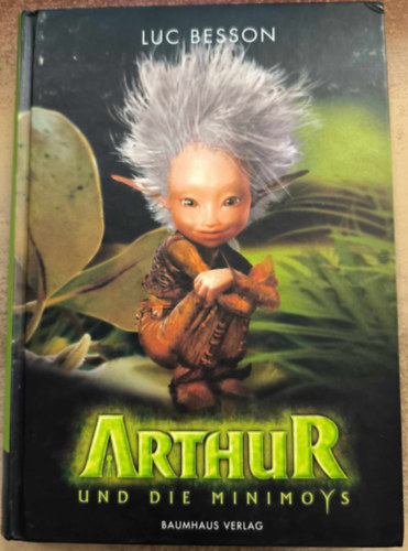 Luc Besson - Arthur und die Minimoys ("Arthur s a Villangk" nmet nyelven)