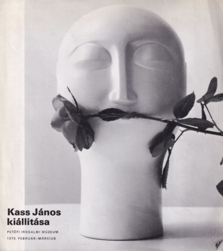 Erdlyi Jnos (szerk.) - Kass Jnos killtsa - Petfi Irodalmi Mzeum 1973. februr-mrcius